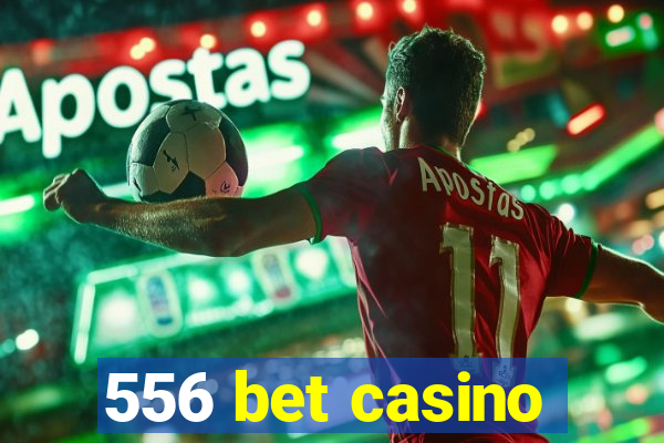 556 bet casino
